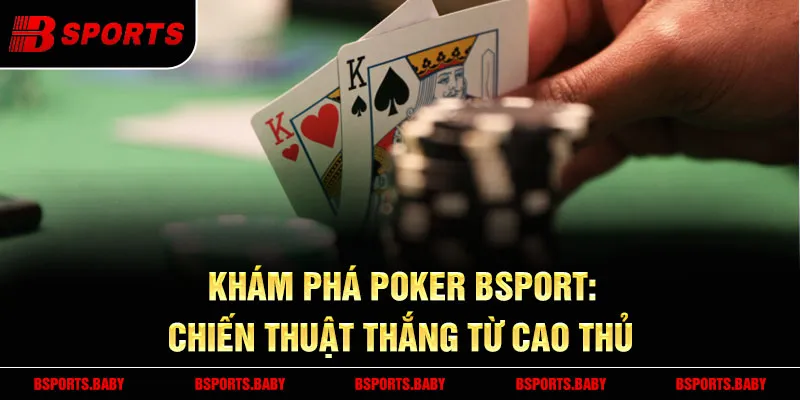 Poker Bsport Texas Hold'em với 2 lá bài riêng