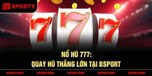 Nổ hũ 777 Bsport Jackpot 2.3 tỷ VNĐ khủng