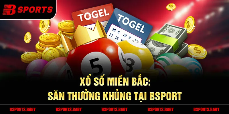 Xổ số miền Bắc Bsport mẹo chọn số tăng cơ hội thắng